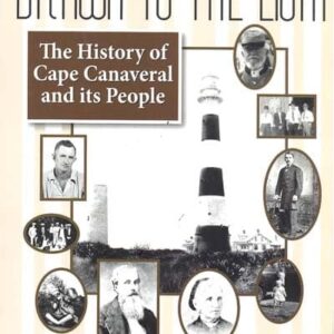 10374. Witt, Sonny. Drawn to the Light – The History of Cape Canaveral and its People.