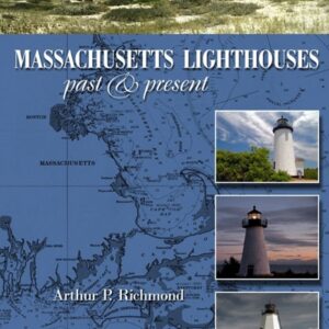 13189. Richmond, Arthur P. Massachusetts Lighthouses: Past & Present. Schiffer. 2013