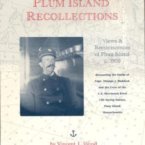 6641. Wood, Vincent L., PLUM ISLAND RECOLLECTIONS - Views and Reminiscences of Plum Island c.1900 Recounting the Deeds of Capt. Thomas J. Maddock and the Crew of the U. S. Merrimack River Life-Saving Station, Plum Island, Massachusetts. 1995