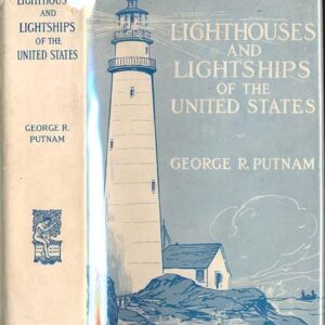 6366-1. Putnam, George R. LIGHTHOUSES AND LIGHTSHIPS OF THE UNITED STATES. Cambridge. 1933