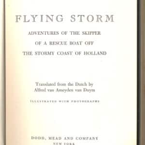 6278. Toxopeus, Klaas. FLYING STORM - Adventures of the Skipper of A Rescue Boat off the Stormy Coast of Holland. NY. 1954